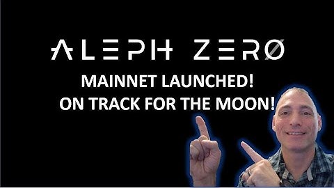 Aleph Zero Mainnet Launched!  Listing to Follow!
