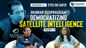 Eyes on Earth: Shankar Sivaprakasam on Democratizing Satellite Intelligence – Part 1