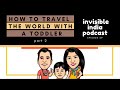 The two idiots  traveling the world with a toddler  part 2  invisible india podcast  episode 29