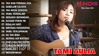 TAMI AULIA 'TAK KAN PERNAH ADA' FULL ALBUM | BEST COVER