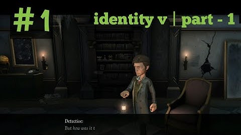 Identity v - gameplay walkthrough part - 1 | android,iOS