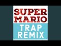 Super Mario (Trap Remix)