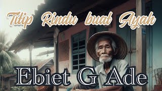 Titip Rindu Buat Ayah Ebiet G Ade