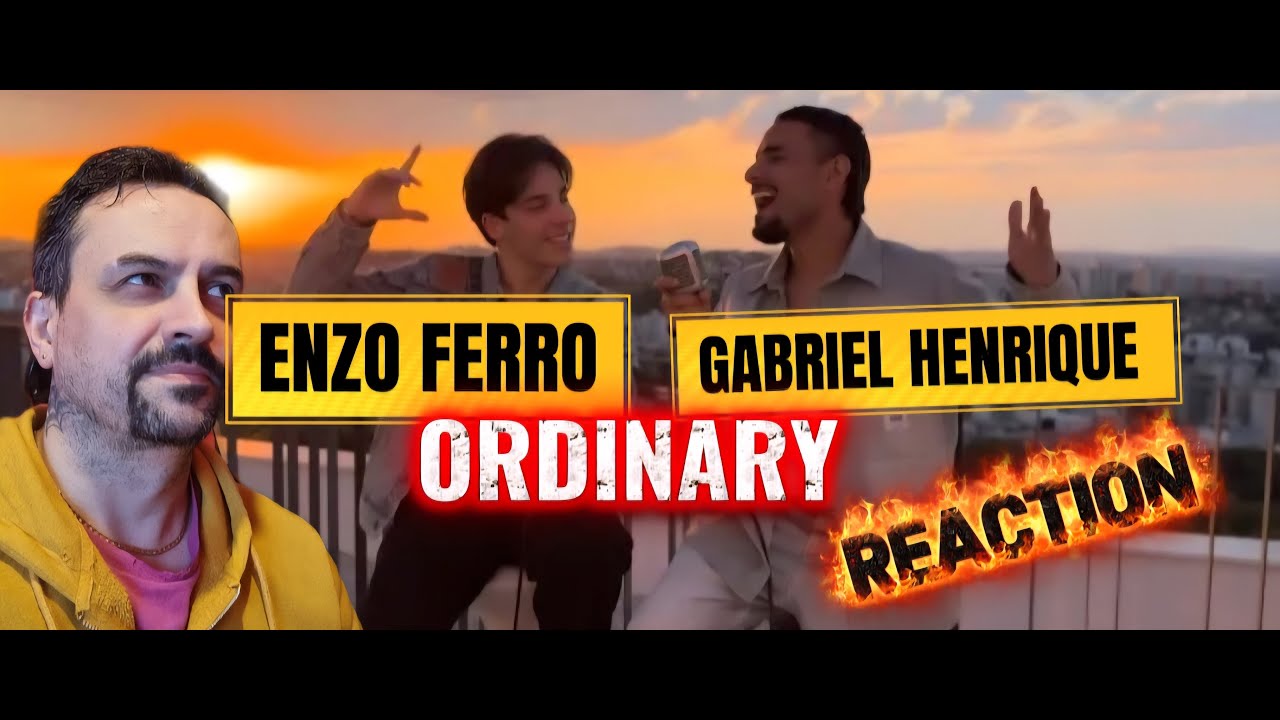 Ordinary - Gabriel Henrique, Enzo Ferro REACTION