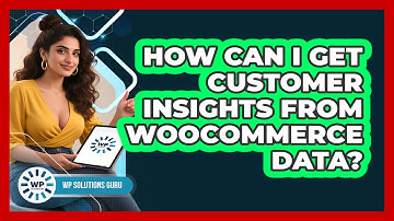 How Can I Get Customer Insights From WooCommerce Data?