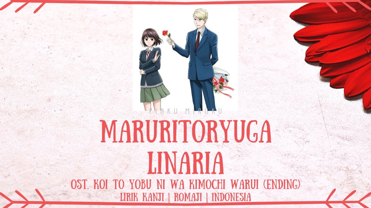 Koi to Yobu ni wa Kimochi Warui] ED Theme Song [Linaria] Maruritoryuga -  BiliBili