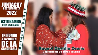 ASTOBAMBA 2022 - Juntacuy Costumbrista /Capitana de la tarde Sra: Raquel Castillo Osorio - Parte 01