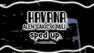 havana - alen sakic x mili || sped up audio. prvi video!