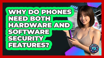 Why Do Phones Need Both Hardware And Software Security Features? - Phone Fix and Features