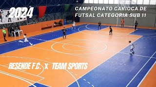 JOGO CAMPEONATO CARIOCA DE FUTSAL 2024 | RESENDE F.C. X TEAM SPORTS | CATEGORIA SUB 11