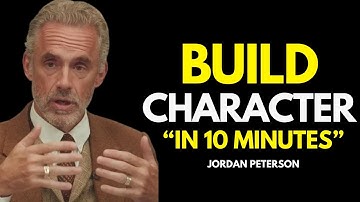 Jordan Peterson on How to Build Character in Children in Just 10 Minutes