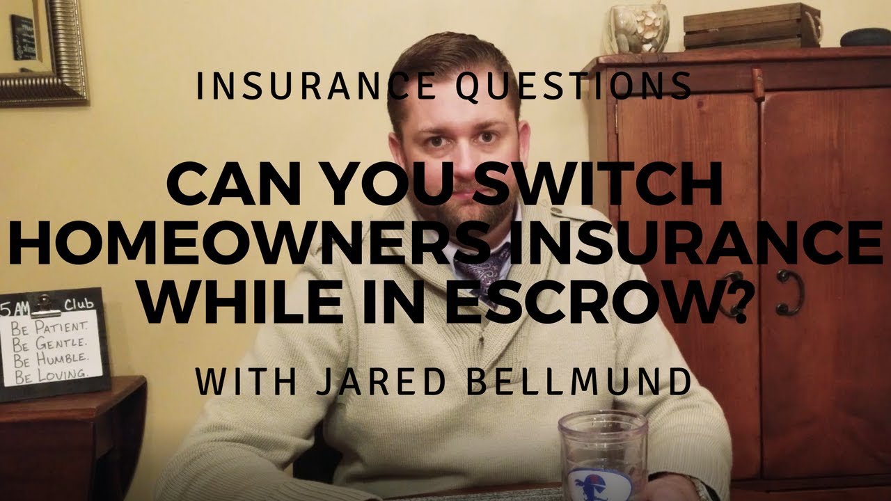 Can you change homeowners insurance carriers while in escrow? YouTube