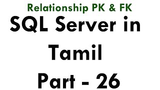 Learn sql server 2012 r2 in Tamil Part - 26 Relationship PK & FK
