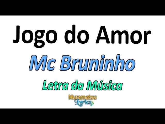 Mc Bruninho - Jogo Do Amor (Letra) 