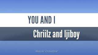 Download Lagu YOU AND I - Chriilz\u0026 Ijiboy MP3