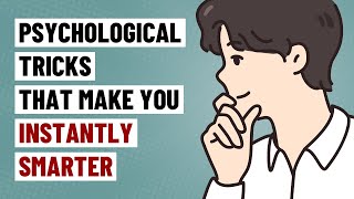 8 Psychological Tricks That Make You Smarter Instantly