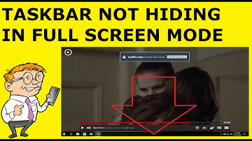 Taskbar Not Hiding in Full Screen Mode in Windows 10