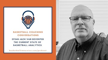 The Basketball Podcast: EP348 Jack Van Deventer on Basketball Analytics