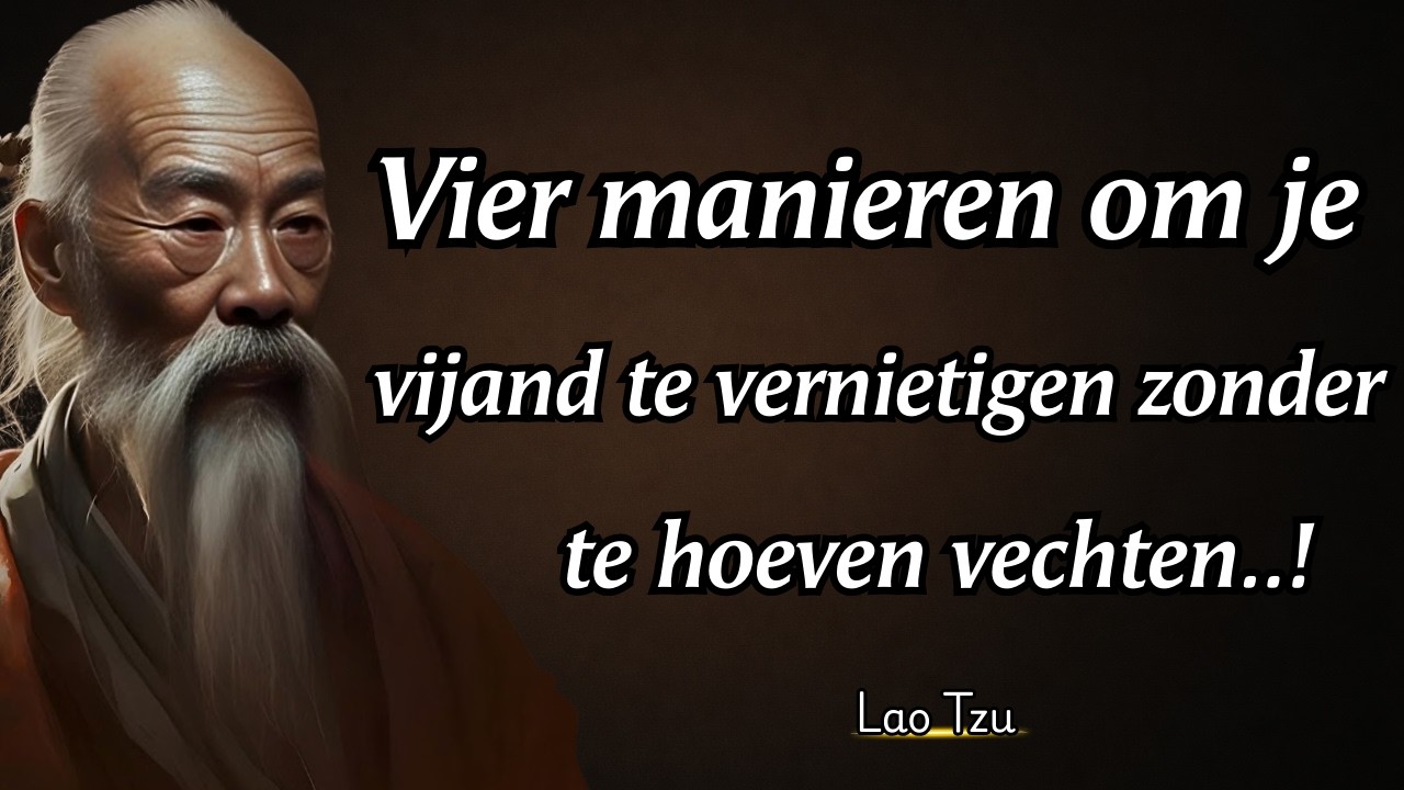 Lao Tzu: Vier manieren om je vijand te vernietigen zonder te vechten..