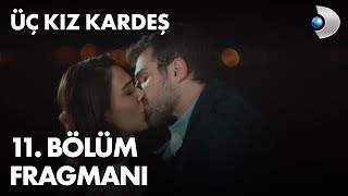 Üç Kız Kardeş 11. Bölüm Fragmanı - 10 Mayıs Salı