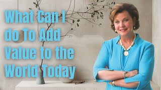 What Can I do to Add Value to the World Today | Jane Jenkins Herlong