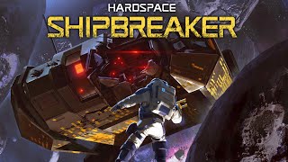 Hardspace Shipbreaker - Dystopian Low Sci Fi Ship Salvaging