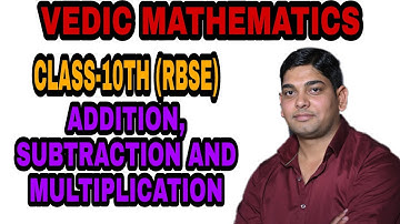 VEDIC MATHS| CLASS-10 RBSE | ADDITION, SUBTRACTION AND MULTIPLICATION |