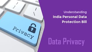 Understanding India Personal Data Protection Bill / Law