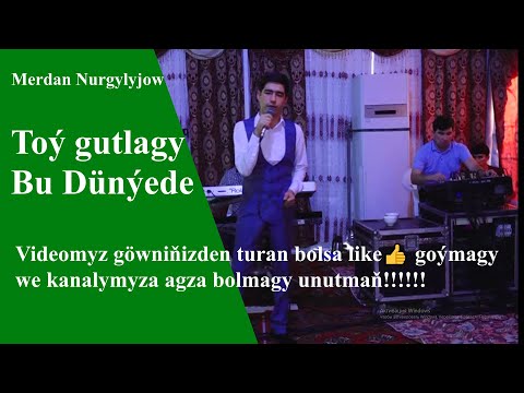 Merdan Nurgylyjow Toy gutlagy -  Bu Dunyede