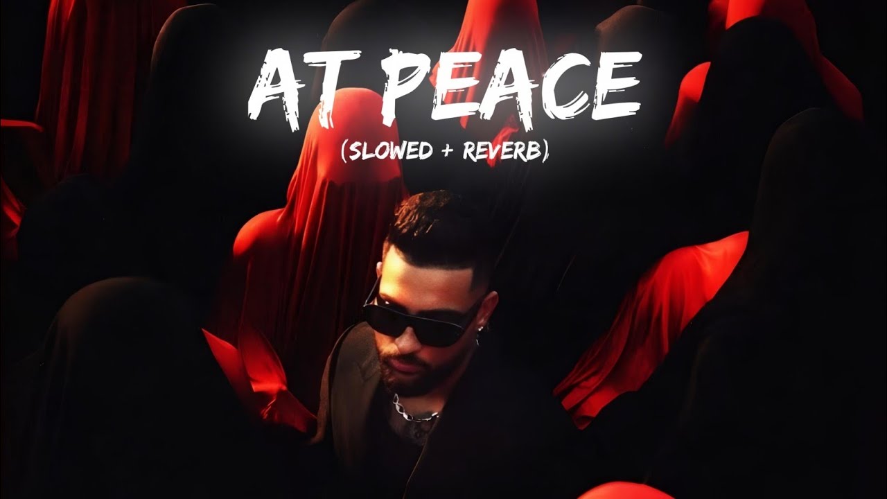 At Peace ( Slowed + Reverb ) - Karan Aujla