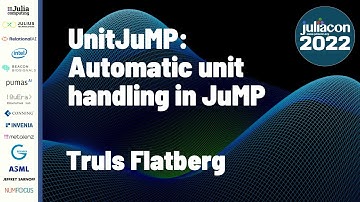 UnitJuMP: Automatic Unit Handling in JuMP | Truls Flatberg | JuliaCon 2022