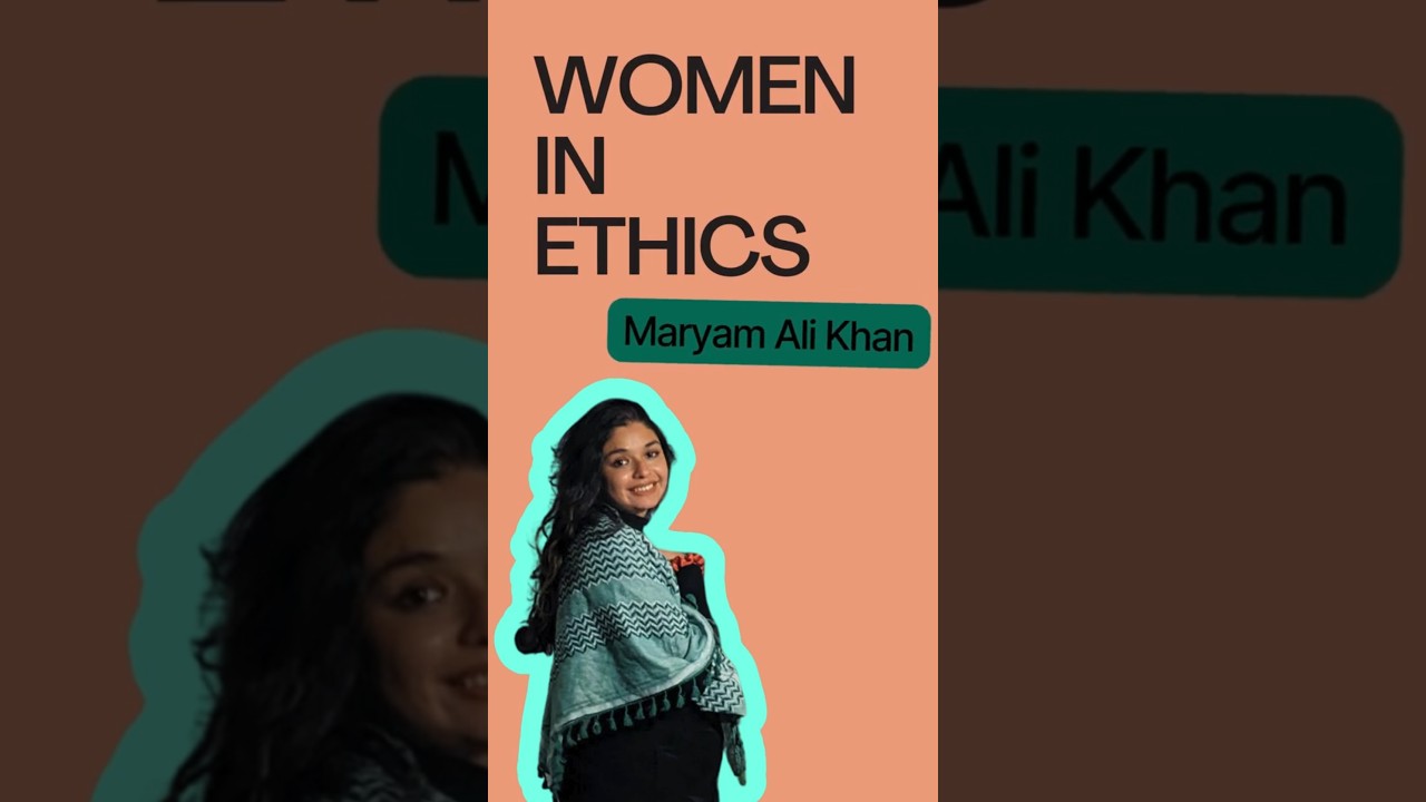 #WomenInEthics Maryam Ali Khan
