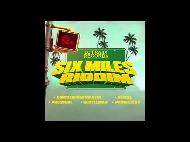 MIXTAPE SIX MILES RIDDIM FEB 2021 MIX BY DJ IDOL FEAT CHRISTOPHER MARTIN,GENTLEMAN,PRESSURE,ALAINE