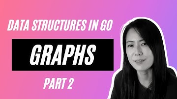 Graph data structure and graph representation in Golang (Part 2 of 2)
