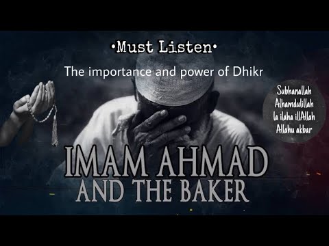 The Importance and Power of Dhikr 📿| A Story of : Imam Ahmad Ibn Hanbal and the Baker.