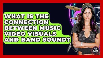 What Is The Connection Between Music Video Visuals And Band Sound? - Alt Scene Guru