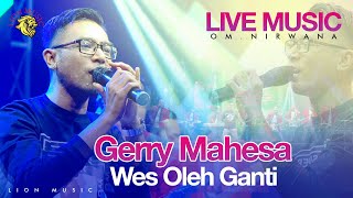 Gerry Mahesa - Wes Oleh Ganti (OM.Nirwana Live Music) 