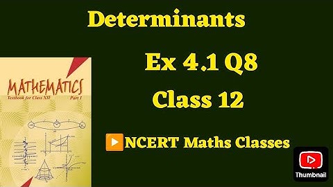 Class 12 Ex 4.1 Q8 Math | Determinants | Q8 Ex 4.1 Class 12 math | Ex 4.1 Q8 Class12 Math |