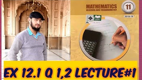 11 Class Math, Ch 12, Lec 1 Exercise 12.1| Fsc Math book 1 Ch 12  Lec 1|Smart Syllabus|Sir Maqsood