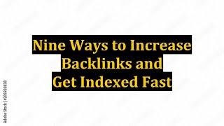 Nine Ways to Increase Backlinks and Get Indexed Fast