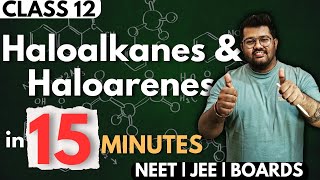 Class 12 Chemistry : Haloalkanes and Haloarenes in 15 Minutes | NEET 2024