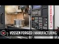 Vossen Forged Wheels | How It's Made Part 4 of 5 | Manufacturing