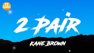 2 Pair - Kane Brown (Lyrics/Letra)