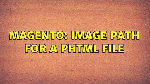 Magento: image path for a phtml file (2 Solutions!!)