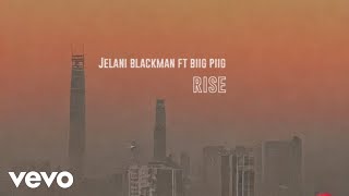 Jelani Blackman - Rise (Official Visualiser) ft. Biig Piig