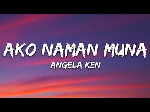 Angela Ken - Ako Naman Muna (Lyrics)
