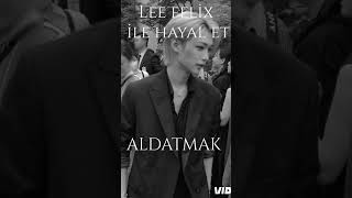 Lee Felix Ile Hayal Et