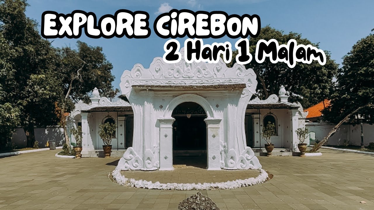 Explore Cirebon 2 Hari 1 Malam | Trip Wisata & Kuliner Murah Meriah!