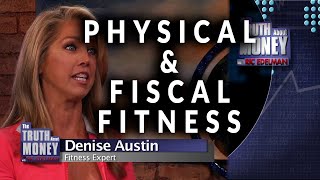 Denise Austin Physical Fitness Leads To Fiscal Fitness | The Truth About Money