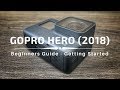 GoPro Hero (2018) Beginners Guide | Getting Started